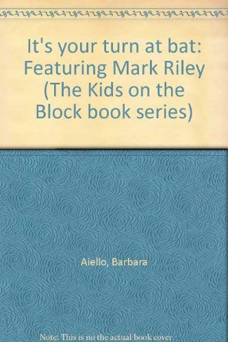 Stock image for It's Your Turn at Bat: Featuring Mark Riley (Kids on the Block Book Series) for sale by Front Cover Books