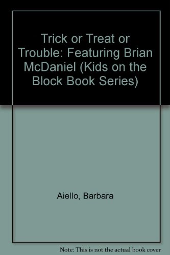Imagen de archivo de Trick or Treat or Trouble: Featuring Brian McDaniel (Kids on the Block Book Series) a la venta por More Than Words