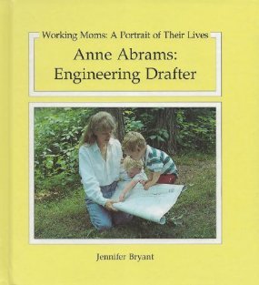 Imagen de archivo de Anne Abrams: Engineering Drafter (Working Moms : A Portrait of Their Lives) a la venta por Wonder Book