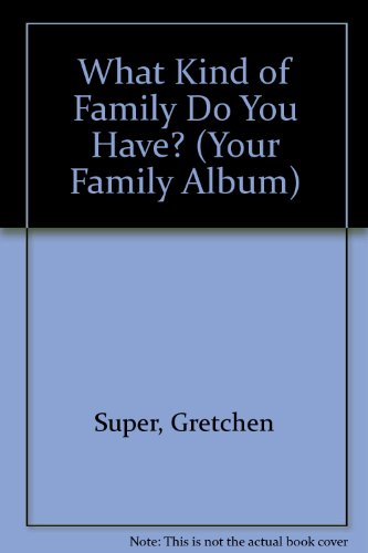 Imagen de archivo de What Kind of Family Do You Have? a la venta por ThriftBooks-Atlanta