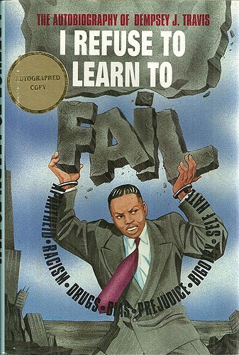 9780941484121: I Refuse to Learn to Fail: The Autobiography of Dempsey J. Travis