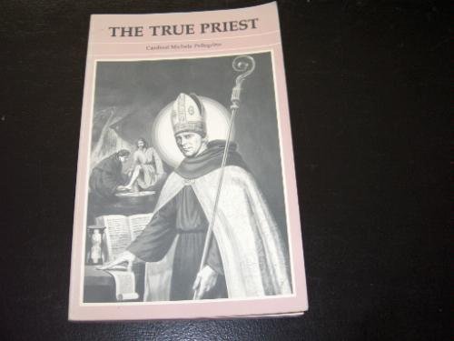 The True Priest: The Priesthood As Preached and Practiced by Saint Augustine (9780941491082) by Pellegrino, Michele; Rotelle, John E.