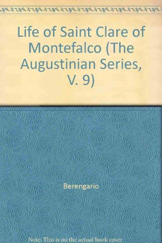 Life of Saint Clare of Montefalco (The Augustinian Series, V. 9) (9780941491419) by Berengario; O'Connell, Matthew J.; Rotelle, John E.