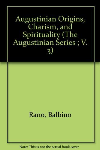 Imagen de archivo de Augustinian Origins, Charism, and Spirituality (The Augustinian Series ; V. 3) a la venta por Project HOME Books