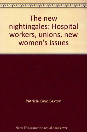 Imagen de archivo de The new nightingales: Hospital workers, unions, new women's issues a la venta por Wonder Book