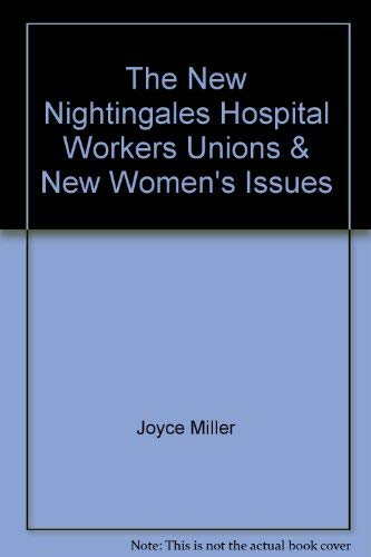 Beispielbild fr The New Nightingales Hospital Workers, Unions, New Women's Issues for the Coalition of Labor Union Women zum Verkauf von Irish Booksellers