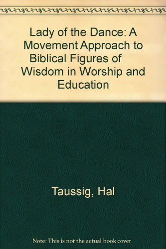 Lady of the Dance: A Movement Approach to Biblical Figures of Wisdom in Worship and Education (9780941500241) by Taussig, Hal