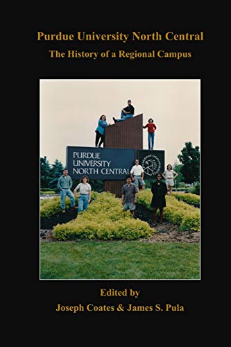 Imagen de archivo de Purdue University North Central: The History of a Regional Campus a la venta por Lucky's Textbooks