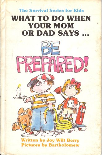 Imagen de archivo de What to Do When Your Mom or Dad Says . . . "Be Prepared!" a la venta por Better World Books