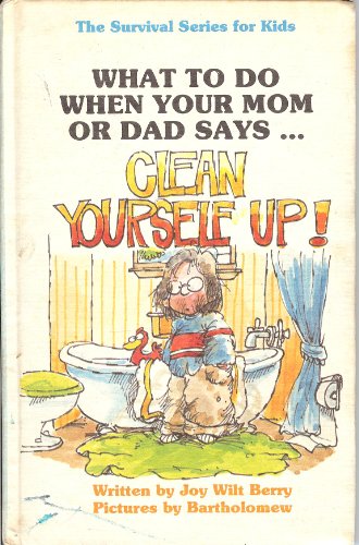 9780941510042: What to Do When Your Mom or Dad Says...Clean Yourself Up!