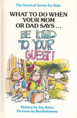 Stock image for What to Do When Your Mom or Dad Says . . . "Be Kind to Your Guest" (Living Skills Survival Series for Kids) for sale by Top Notch Books