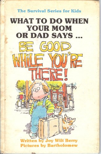 9780941510073: Be Good While You're There! (SURVIVAL SERIES FOR KIDS)