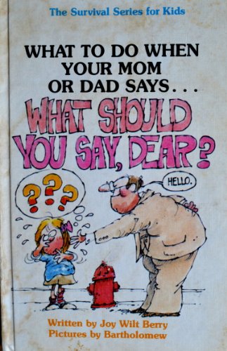 Beispielbild fr What Should You Say, Dear? (SURVIVAL SERIES FOR KIDS) zum Verkauf von Wonder Book