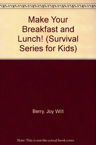 9780941510189: What To Do When Your Mom or Dad Says Make Your Breakfast and Lunch! (Survival Series for Kids)