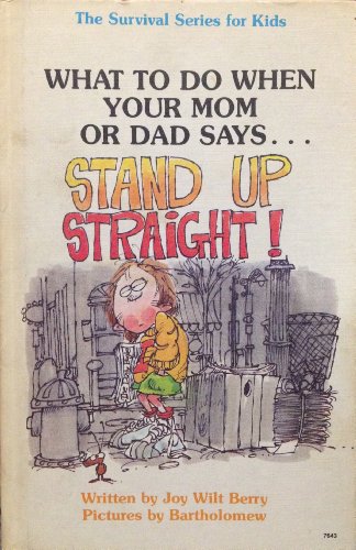 Imagen de archivo de What to Do When Your Mom or Dad Says."Stand Up Straight!" (Living Skills Survival Series for Kids) a la venta por Lighthouse Books and Gifts