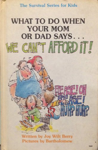 9780941510240: What to Do When Your Mom or Dad Says..."We Can't Afford It!" (Survival Series for Kids)