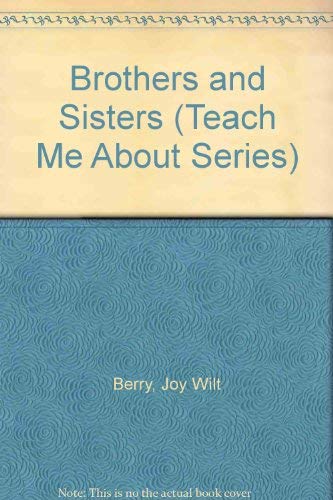 Brothers and Sisters (Teach Me About Series) (9780941510608) by Berry, Joy Wilt