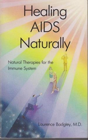 Stock image for Healing AIDS Naturally : Natural Therapies for the Immune System for sale by Better World Books