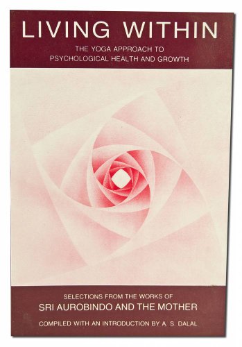 Imagen de archivo de Living Within: The Yoga Approach to Psychological Health and Growth a la venta por Half Price Books Inc.