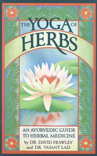Stock image for The Yoga of Herbs: An Ayurvedic Guide to Herbal Medicine for sale by Half Price Books Inc.