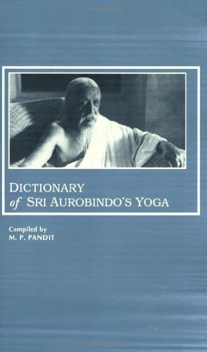 9780941524742: Dictionary of Sri Aurobindo's Yoga
