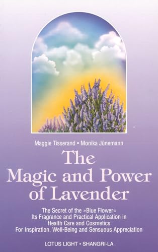 Beispielbild fr THE MAGIC AND POWER OF LAVENDER: The Secret of its Fragrance and Practical Application in Health Care and Cosmetics zum Verkauf von Occultique