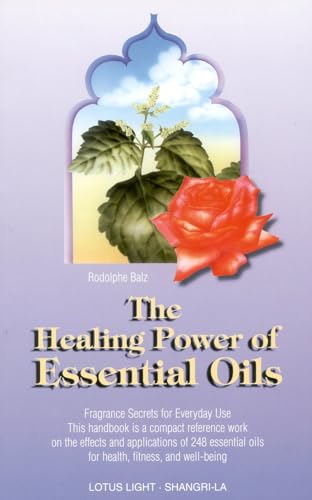 Beispielbild fr The Healing Power of Essential Oils : Fragrance Secrets for Everyday Use zum Verkauf von Better World Books