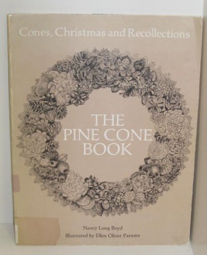 Stock image for The Pine Cone Book: Cones, Christmas, and Recollections for sale by ThriftBooks-Atlanta