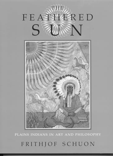 Stock image for The Feathered Sun: Plains Indians in Art and Philosophy for sale by Book House in Dinkytown, IOBA