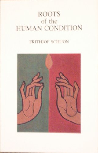 Imagen de archivo de Roots of the Human Condition (The Library of traditional wisdom) a la venta por Richard J Barbrick