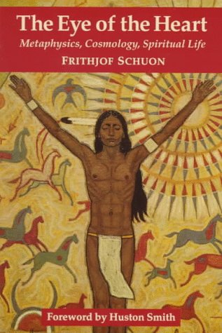 Beispielbild fr The Eye of the Heart: Metaphysics, Cosmology, Spiritual Life (Library of Traditional Wisdom) zum Verkauf von Half Price Books Inc.