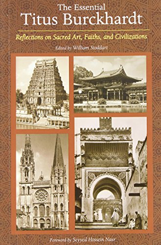 Imagen de archivo de The Essential Titus Burckhardt: Reflections on Sacred Art, Faiths, and Civilizations a la venta por Unique Books