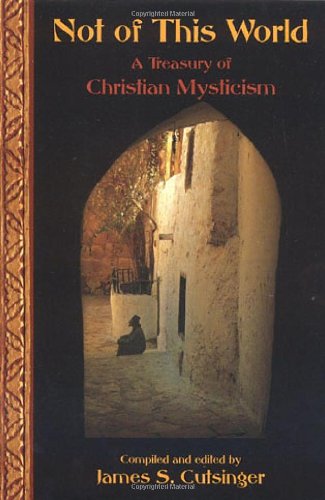 Imagen de archivo de Not of This World: A Treasury of Christian Mysticism a la venta por ThriftBooks-Dallas