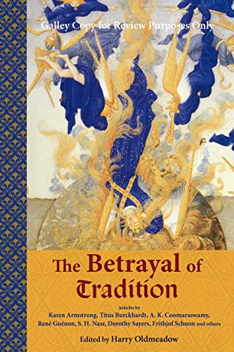 Stock image for The Betrayal of Tradition : Essays on the Spiritual Crisis of Modernity for sale by Better World Books