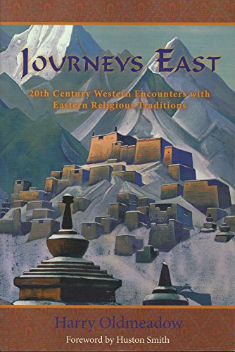 Journeys East: 20th Century Western Encounters with Eastern Religous Traditions (Library of Perennial Philosophy) (9780941532570) by Oldmeadow Bendigo University Author Of Frithjof Schuon And The Perennial Philosophy, Harry