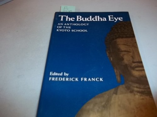 Beispielbild fr The Buddha Eye: An Anthology of the Kyoto School and Its Contemporaries zum Verkauf von HPB-Diamond