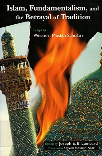 Beispielbild fr Islam, Fundamentalism, and the Betrayal of Tradition: Essays by Western Muslim Scholars zum Verkauf von ThriftBooks-Dallas