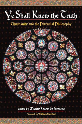 Stock image for Ye Shall Know the Truth: Christianity and the Perennial Philosophy for sale by SecondSale