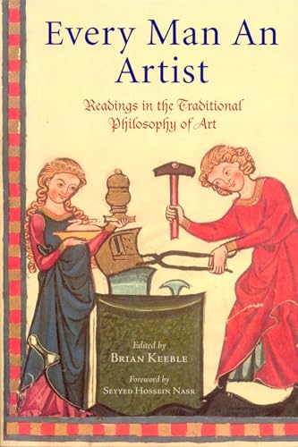 9780941532716: Every Man an Artist: Readings in the Traditional Philosophy of Art (Library of Perennial Philosophy)