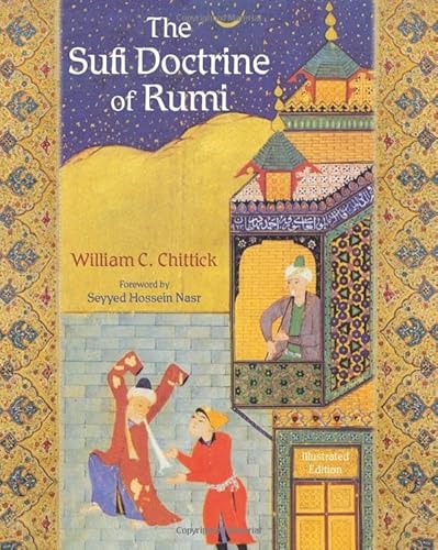 The Sufi Doctrine of Rumi. Illustrated Edition. - Chittick, William C.