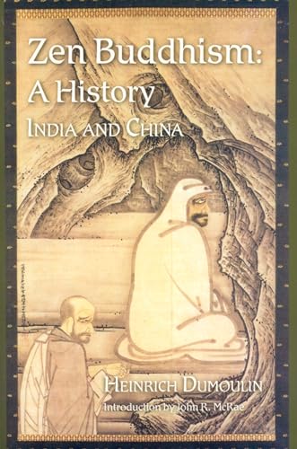 Zen Buddhism: A History, India & China (Volume 1) - Dumoulin, Heinrich