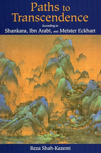 Imagen de archivo de Paths to Transcendence: According to Shankara, Ibn Arabi & Meister Eckhart (Spiritual Masters) a la venta por HPB Inc.