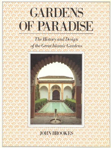 Beispielbild fr Gardens of Paradise : The History and Design of the Great Islamic Gardens. zum Verkauf von Black Cat Hill Books
