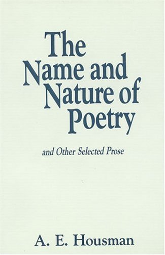 Beispielbild fr The Name and Nature of Poetry : And Other Selected Prose zum Verkauf von Better World Books