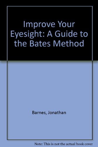 9780941533935: Improve Your Eyesight: A Guide to the Bates Method