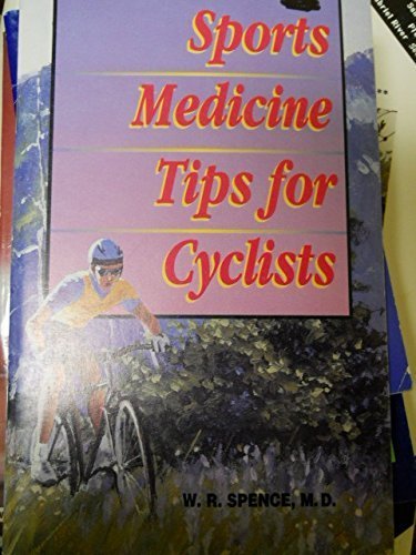 Sports Medicine Tips for Cyclists by W.R. Spence (1991-05-03) (9780941539838) by W.R. Spence