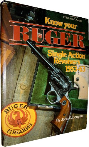 Stock image for Know Your Ruger Single Action Revolvers 1953-1963 (Know Your Gun Series) for sale by Bookman's Cafe