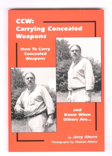 Stock image for CCW: CARRYING CONCEALED WEAPONS How to Carry Concealed Weapons for sale by Gian Luigi Fine Books