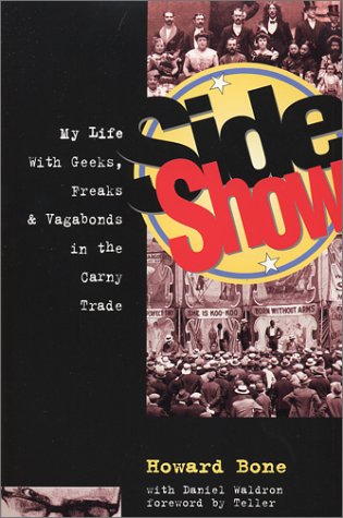 Side Show: My Life with Geeks, Freaks and Vagabonds in the Carny Trade (9780941543286) by Bone, Howard; Waldron, Daniel; Teller