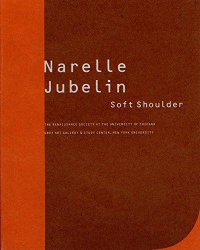 Imagen de archivo de Narelle Jubelin: Soft shoulder : the Renaissance Society at the University of Chicago, May 4, 1994-June 26, 1994, Grey Art Gallery & Study Center, New . January 20, 1995-February 28, 1995 a la venta por Zubal-Books, Since 1961